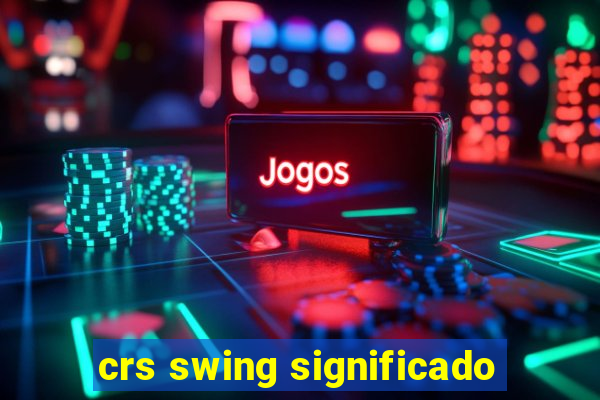 crs swing significado